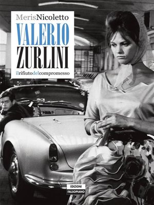 cover image of Valerio Zurlini. Il rifiuto del compromesso
